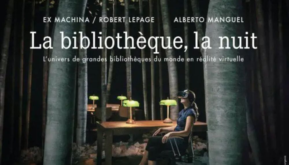 <p>L'exposition <i>La bibliothèque, la nuit</i>&nbsp;créée par Robert Lepage en&nbsp;2015 est inspirée du livre d'Alberto Manguel.&nbsp;L'insertion de la réalité virtuelle permet au visiteur d'admirer de belles bibliothèques sans quitter sa chaise.</p>