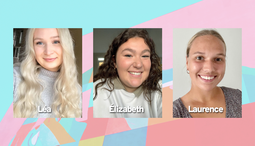 Léa, Elizabeth et Laurence, les trois étudiantes derrière la plateforme Web Tu n’es pas seUL à l’UL