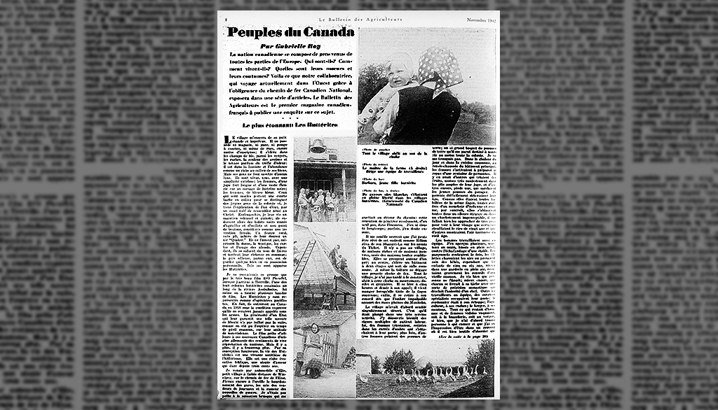 Le premier reportage de la journaliste Gabrielle Roy, avant sa carrière d’écrivaine, sur les communautés immigrantes de l’Ouest canadien portait sur une communauté huttérite du Manitoba.
