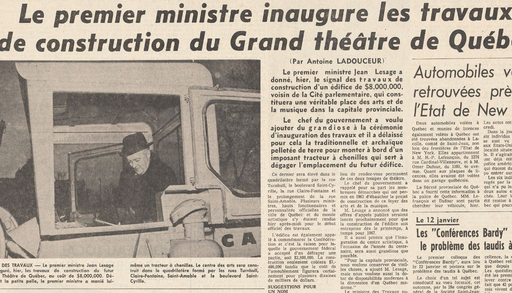 <p>La première pelletée de terre du Grand Théâtre de Québec a lieu le 6 janvier 1966. Mais la défaite des libéraux face aux unionistes aux élections provinciales stoppe momentanément les travaux. </p>